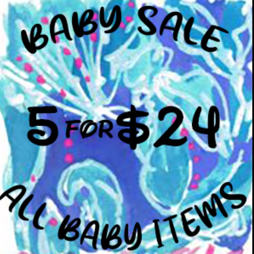Baby Sale! All baby items 5 for $24 or 4 for $20!